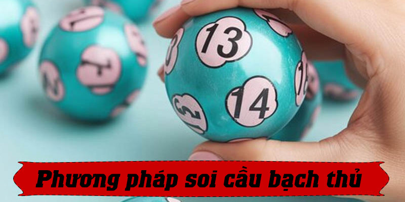 Chia sẻ các phương pháp soi cầu bạch thủ cực chuẩn từ chuyên gia