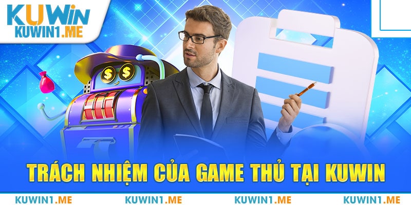 Trách nhiệm của người chơi tại KUWIN